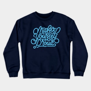 Make Yourself Proud Crewneck Sweatshirt